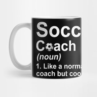 Soccer Coach Noun Like A Normal Coach But Cooler Mug